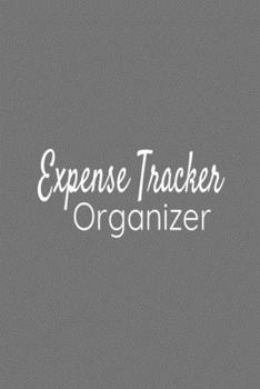 Expense Tracker Organizer: Gray Journal Easy Tracker for Personal Expenses Record - Great for Travel Cost and Family Trip - 6x9 110 pages
