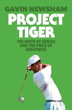 Hardcover Project Tiger: The Birth of Genius and the Price of Greatness Book
