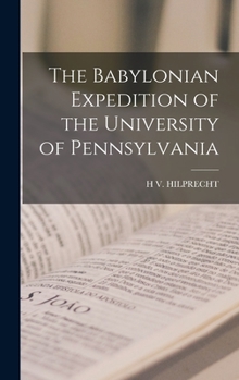 Hardcover The Babylonian Expedition of the University of Pennsylvania Book