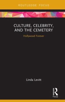 Hardcover Culture, Celebrity, and the Cemetery: Hollywood Forever Book