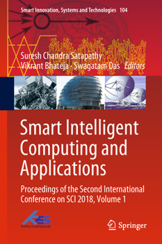 Hardcover Smart Intelligent Computing and Applications: Proceedings of the Second International Conference on Sci 2018, Volume 1 Book
