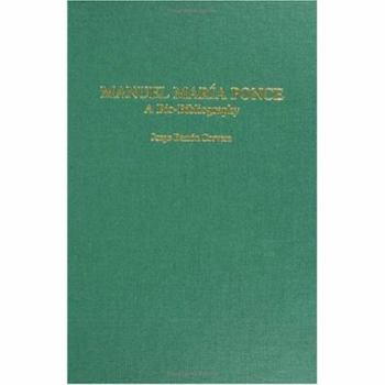Hardcover Manuel Mar?a Ponce: A Bio-Bibliography Book