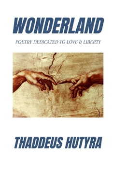 Paperback Wonderland: Poetry dedicated to love & liberty Book