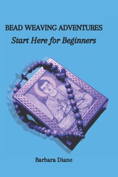 Paperback Bead Weaving Adventures: Start Here for Beginners Book