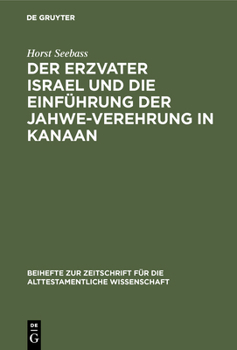 Der Erzvater Israel Und Die Einf�hrung Der Jahwe-Verehrung in Kanaan
