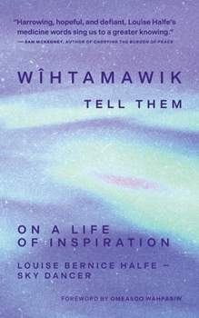 Paperback Wītāmōwik / Tell Them!: Essays and Poems on a Life of Inspiration Book