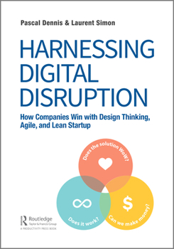 Paperback Harnessing Digital Disruption: How Companies Win with Design Thinking, Agile, and Lean Startup Book