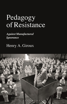 Paperback Pedagogy of Resistance: Against Manufactured Ignorance Book