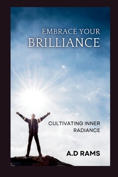 EMBRACE YOUR BRILLIANCE: CULTIVATING INNER RADIANCE