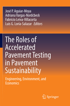 Paperback The Roles of Accelerated Pavement Testing in Pavement Sustainability: Engineering, Environment, and Economics Book
