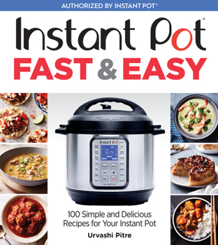 Paperback Instant Pot Fast & Easy: 100 Simple and Delicious Recipes for Your Instant Pot Book