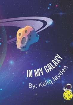 Paperback In My Galaxy: By: Kaliq Jayden Book