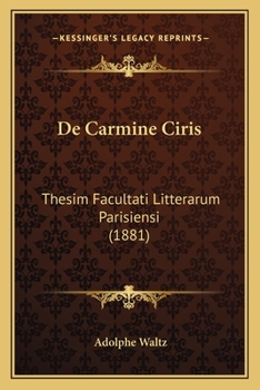 Paperback De Carmine Ciris: Thesim Facultati Litterarum Parisiensi (1881) [Latin] Book