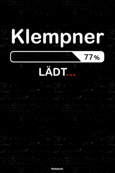 Klempner L�dt... Notizbuch: Klempner Journal DIN A5 liniert 120 Seiten Geschenk