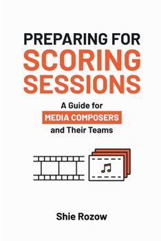 Paperback Preparing for Scoring Sessions: A Guide for Media Composers and Their Teams Book