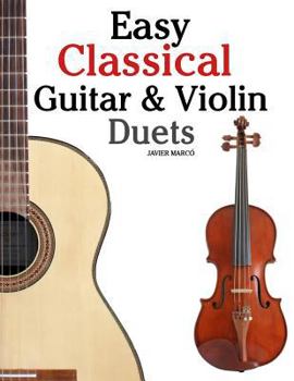 Paperback Easy Classical Guitar & Violin Duets: Featuring Music of Bach, Mozart, Beethoven, Vivaldi and Other Composers.in Standard Notation and Tablature. Book