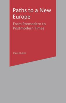 Paperback Paths to a New Europe: From Premodern to Postmodern Times Book