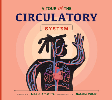 A Tour of the Circulatory System (Welcome to Your Body)