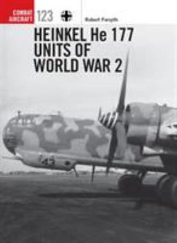Heinkel He 177 Units of World War 2 - Book #123 of the Osprey Combat Aircraft