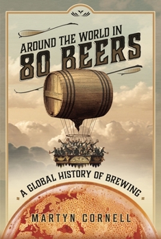 Hardcover Around the World in 80 Beers: A Global History of Brewing Book
