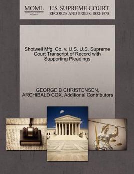 Paperback Shotwell Mfg. Co. V. U.S. U.S. Supreme Court Transcript of Record with Supporting Pleadings Book