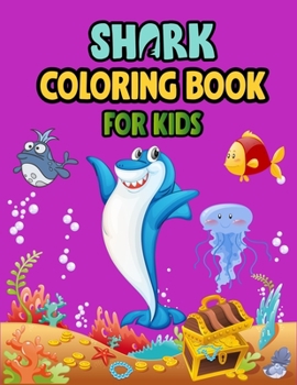 Shark Coloring Book For kids: Cute Shark Coloring Books for Girls Boys Kids and Anyone Who Loves Baby Shark