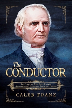 Paperback The Conductor: The Story of Rev. John Rankin, Abolitionism's Essential Founding Father Book