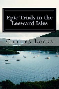Paperback Epic Trials in the Leeward Isles: A Captain Brian Tale: Book 3 Book