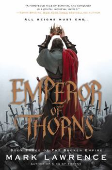 Emperor of Thorns - Book #3 of the Broken Empire