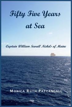 Paperback Fifty Five Years at Sea: Captain William Sewall Nickels of Maine Book