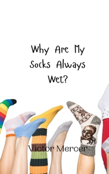 Paperback Why Are My Socks Always Wet? Book