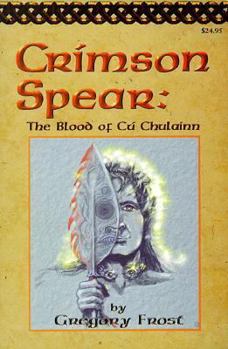 Crimson Spear: The Blood of Cu Chulainn - Book  of the Tain