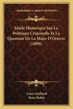 Paperback Etude Historique Sur La Politique Criminelle Et La Question De La Main-D'Oeuvre (1899) [French] Book