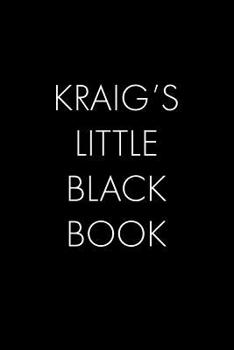 Paperback Kraig's Little Black Book: The Perfect Dating Companion for a Handsome Man Named Kraig. A secret place for names, phone numbers, and addresses. Book