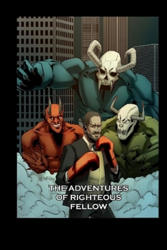 Paperback The Adventures of Righteous Fellow: Defender of Righteousness Book