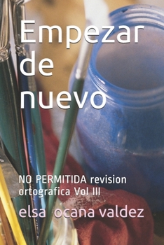 Paperback Empesar de nuevo: NO PERMITIDA revision ortografica Vol III [Spanish] Book