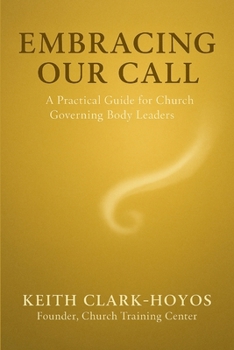 Paperback Embracing Our Call: A Practical Guide for Church Governing Body Leaders Book