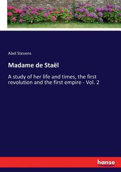 Paperback Madame de Staël: A study of her life and times, the first revolution and the first empire - Vol. 2 Book