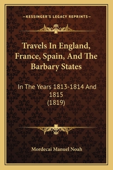 Travels in England, France, Spain, and the Barbary States: In the Years 1813-14 and 15