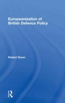 Hardcover Europeanization of British Defence Policy Book