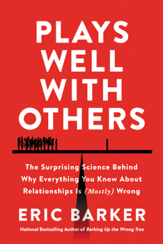 Hardcover Plays Well with Others: The Surprising Science Behind Why Everything You Know about Relationships Is (Mostly) Wrong Book