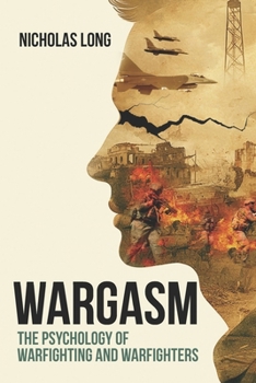 Paperback Wargasm: The Psychology Of Warfighting and Warfighters Book