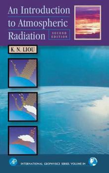 An Introduction to Atmospheric Radiation - Book #84 of the International Geophysics