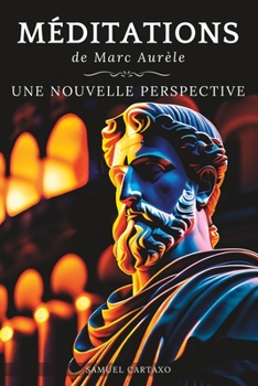 Paperback Méditations: Une Nouvelle Perspective Les Méditations de Marc Aurèle, Ouvrage de Stoïcisme [French] Book