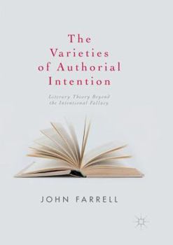 Paperback The Varieties of Authorial Intention: Literary Theory Beyond the Intentional Fallacy Book