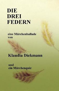 Paperback Die Drei Federn: Eine Maerchenballade [German] Book
