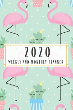 Paperback 2020 Weekly And Monthly Planner: Flamingo Cactus Planner Lesson Student Study Teacher Plan book Peace Happy Productivity Stress Management Time Agenda Book