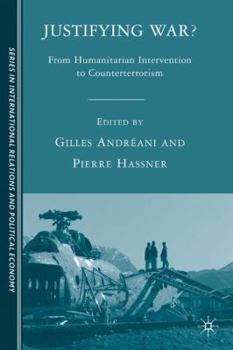 Justifying War?: From Humanitarian Intervention to Counterterrorism (Sciences Po Series in International Relations and Political Economy)