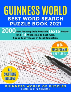 Guinness World Best Word Search Puzzle Book 2021 #14 Maxi Format Easy Level: 2000 New Amazing Easily Readable 16x16 Puzzles, Find 14 Words Inside Each Grid, Spend Many Hours in Total Relaxation