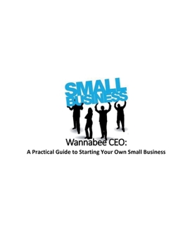 Paperback Wannabee CEO: A Practical Guide to Starting Your Own Small Business Book